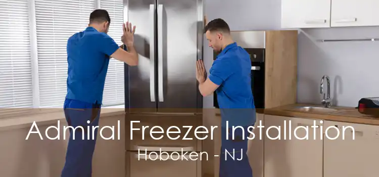 Admiral Freezer Installation Hoboken - NJ