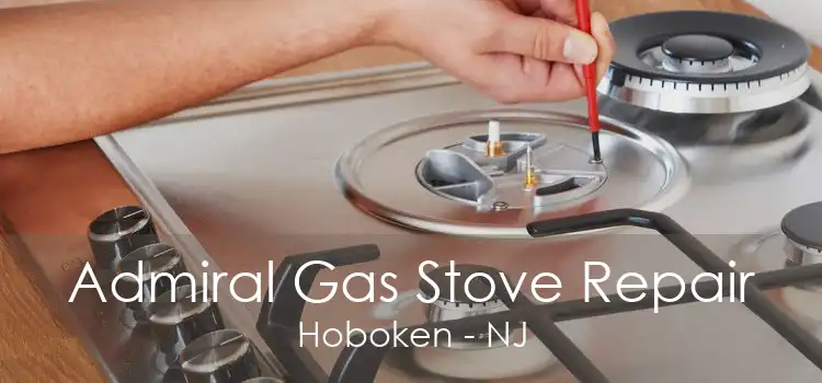 Admiral Gas Stove Repair Hoboken - NJ