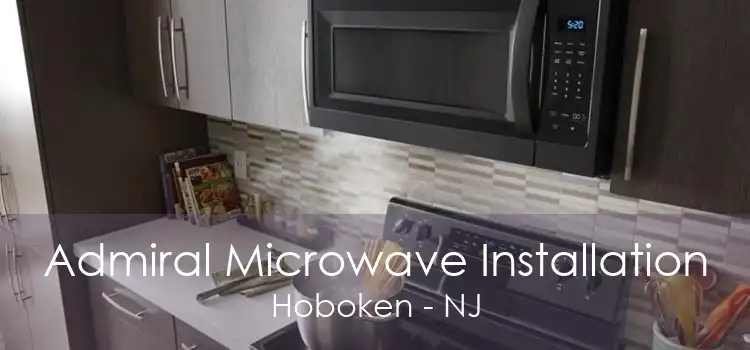 Admiral Microwave Installation Hoboken - NJ