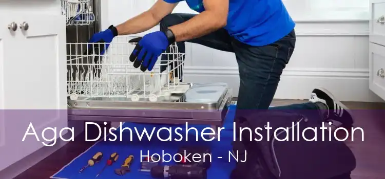 Aga Dishwasher Installation Hoboken - NJ