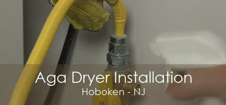 Aga Dryer Installation Hoboken - NJ