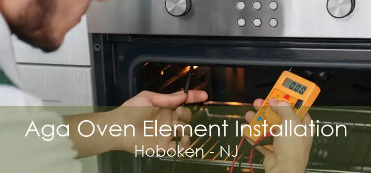 Aga Oven Element Installation Hoboken - NJ