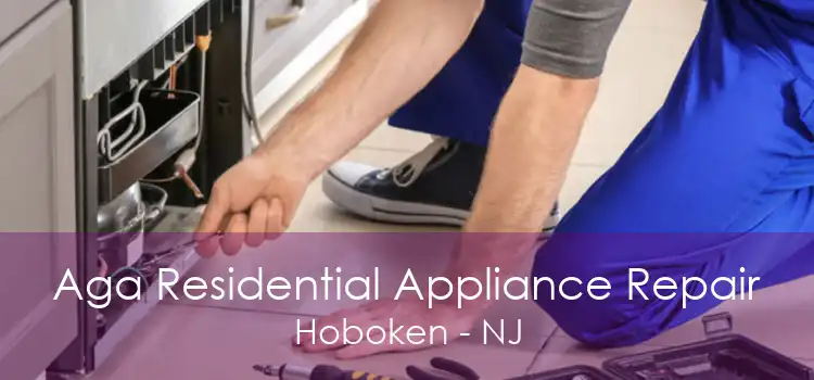 Aga Residential Appliance Repair Hoboken - NJ