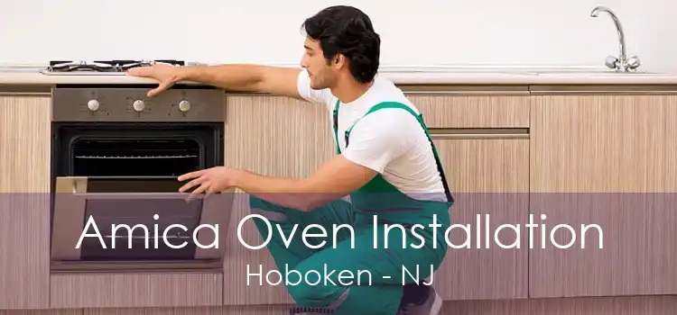 Amica Oven Installation Hoboken - NJ