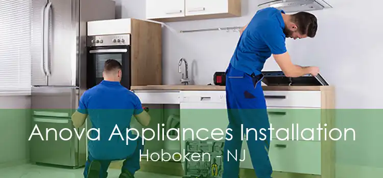 Anova Appliances Installation Hoboken - NJ