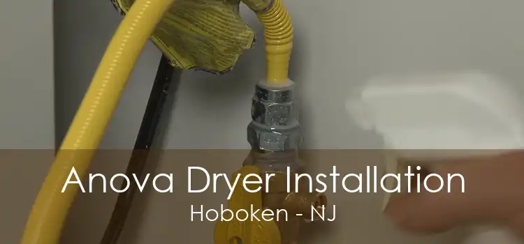 Anova Dryer Installation Hoboken - NJ