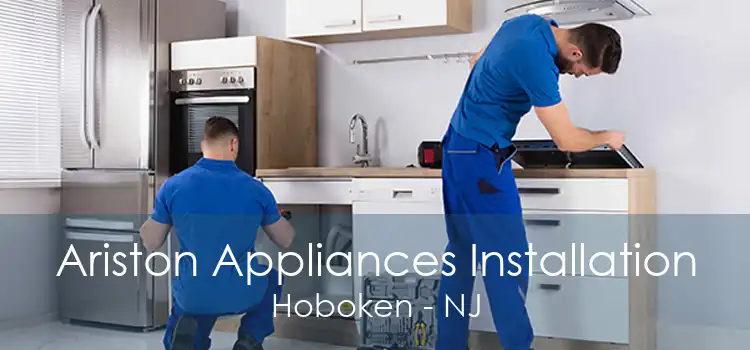 Ariston Appliances Installation Hoboken - NJ