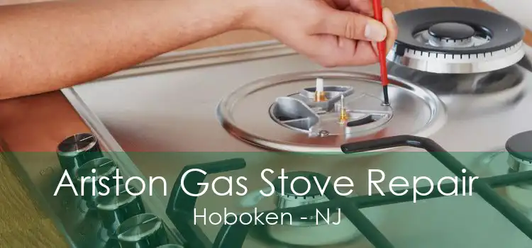 Ariston Gas Stove Repair Hoboken - NJ