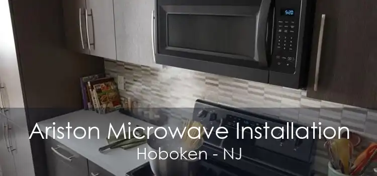 Ariston Microwave Installation Hoboken - NJ