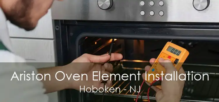 Ariston Oven Element Installation Hoboken - NJ