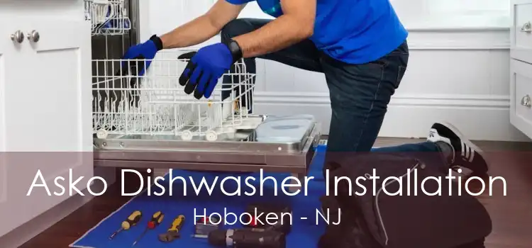 Asko Dishwasher Installation Hoboken - NJ