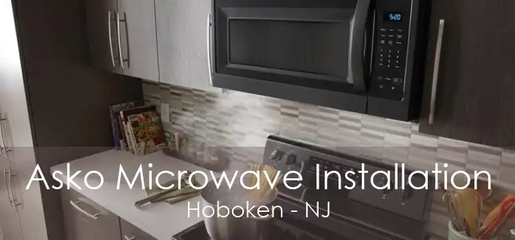 Asko Microwave Installation Hoboken - NJ