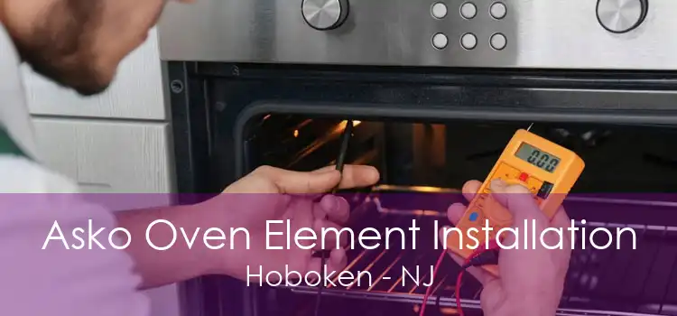 Asko Oven Element Installation Hoboken - NJ