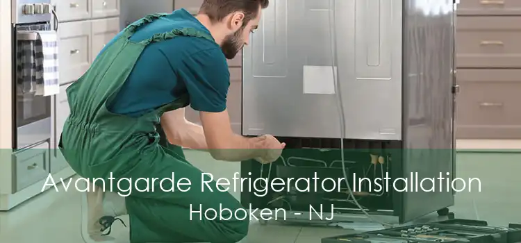 Avantgarde Refrigerator Installation Hoboken - NJ