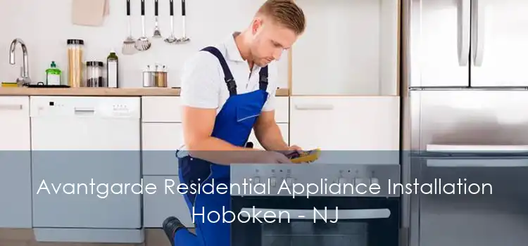 Avantgarde Residential Appliance Installation Hoboken - NJ