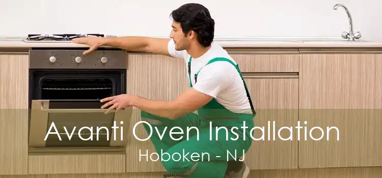 Avanti Oven Installation Hoboken - NJ