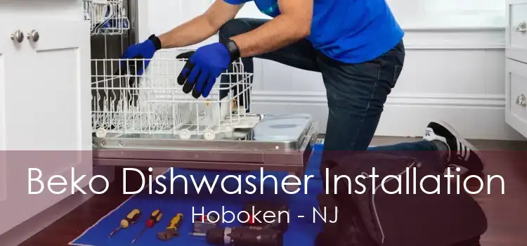 Beko Dishwasher Installation Hoboken - NJ