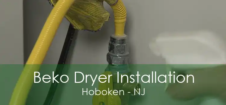 Beko Dryer Installation Hoboken - NJ