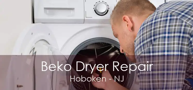 Beko Dryer Repair Hoboken - NJ