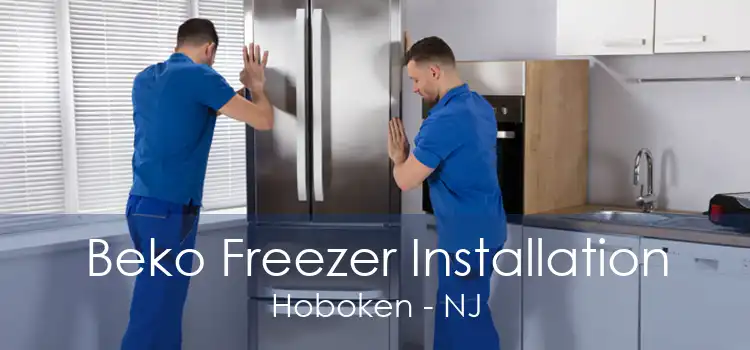 Beko Freezer Installation Hoboken - NJ