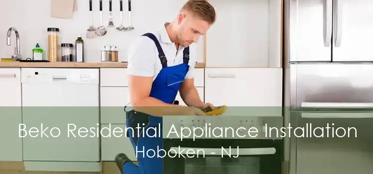 Beko Residential Appliance Installation Hoboken - NJ