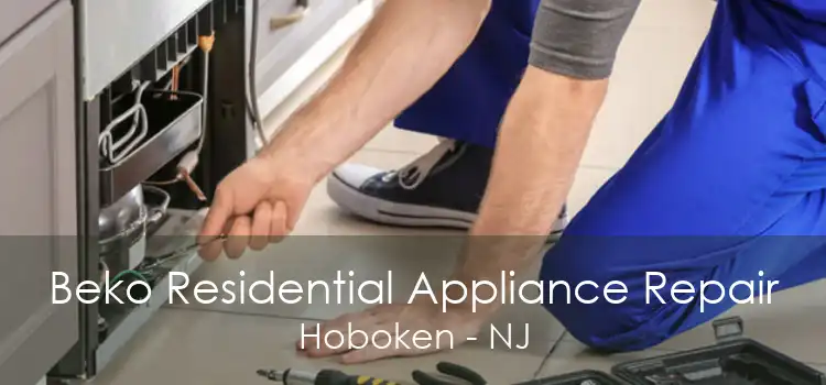 Beko Residential Appliance Repair Hoboken - NJ