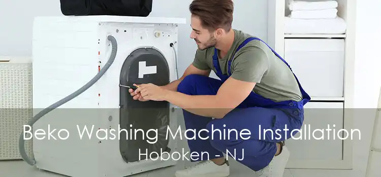 Beko Washing Machine Installation Hoboken - NJ