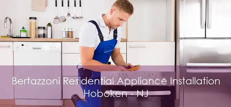 Bertazzoni Residential Appliance Installation Hoboken - NJ