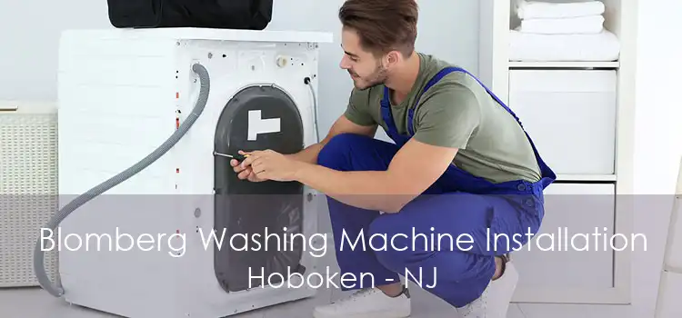 Blomberg Washing Machine Installation Hoboken - NJ