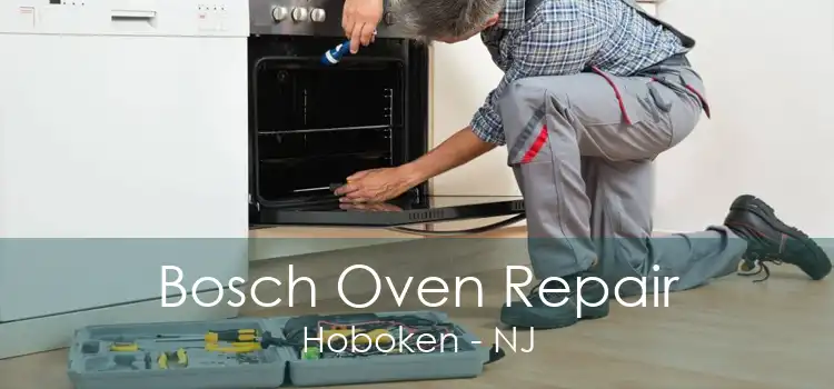 Bosch Oven Repair Hoboken - NJ