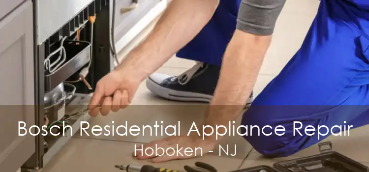 Bosch Residential Appliance Repair Hoboken - NJ