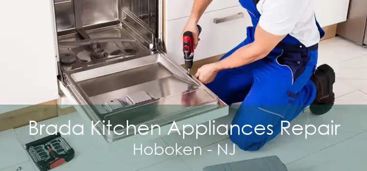 Brada Kitchen Appliances Repair Hoboken - NJ