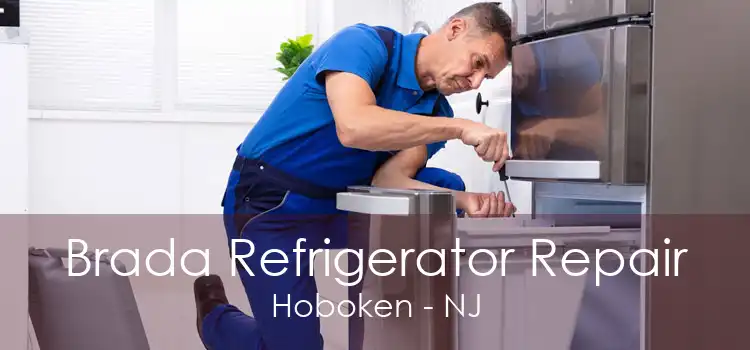 Brada Refrigerator Repair Hoboken - NJ