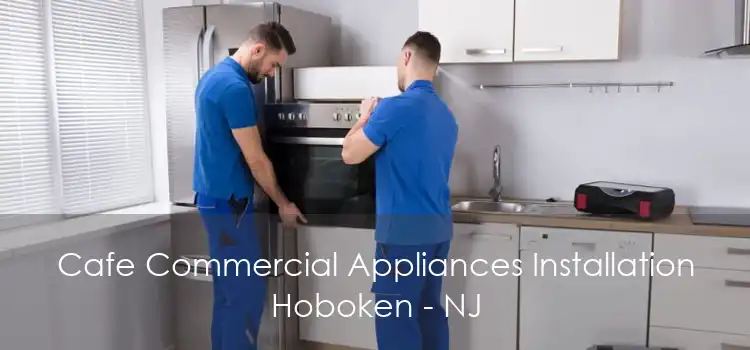 Cafe Commercial Appliances Installation Hoboken - NJ