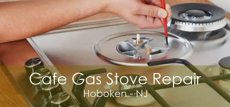 Cafe Gas Stove Repair Hoboken - NJ