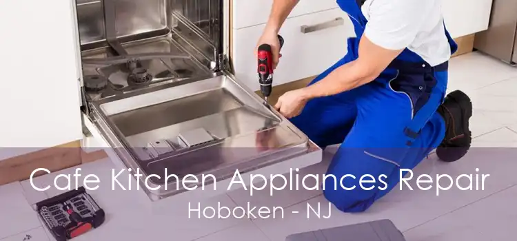 Cafe Kitchen Appliances Repair Hoboken - NJ