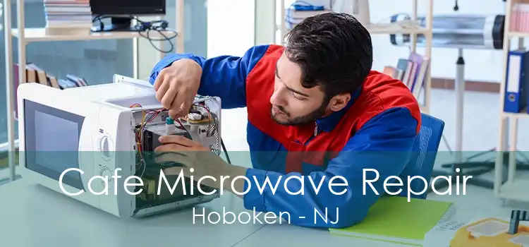 Cafe Microwave Repair Hoboken - NJ