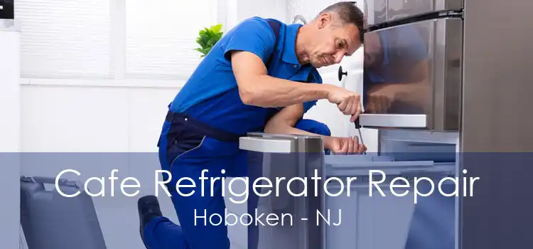 Cafe Refrigerator Repair Hoboken - NJ