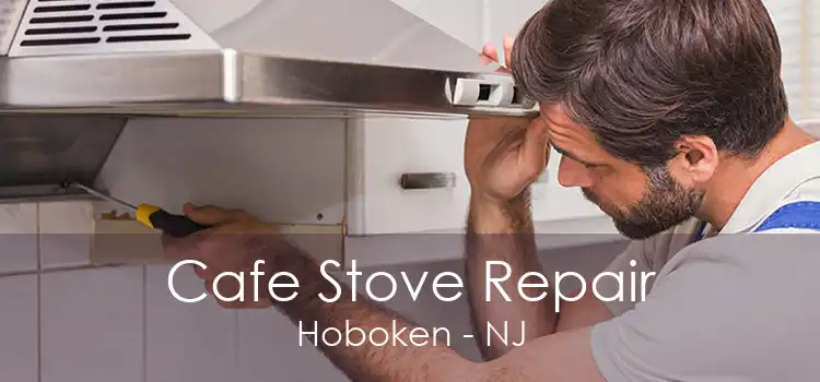 Cafe Stove Repair Hoboken - NJ