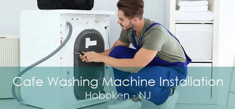 Cafe Washing Machine Installation Hoboken - NJ