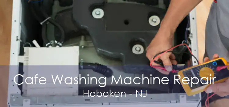 Cafe Washing Machine Repair Hoboken - NJ