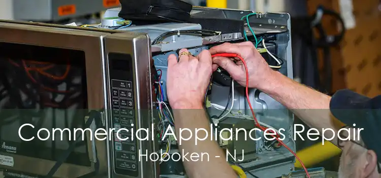 Commercial Appliances Repair Hoboken - NJ