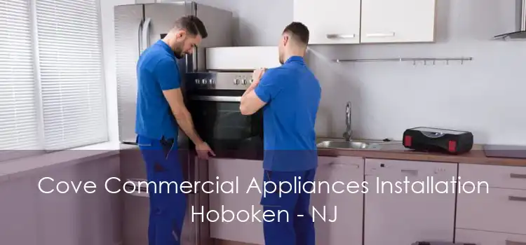 Cove Commercial Appliances Installation Hoboken - NJ