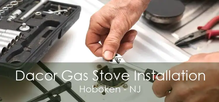 Dacor Gas Stove Installation Hoboken - NJ