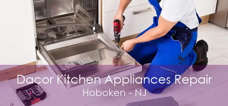 Dacor Kitchen Appliances Repair Hoboken - NJ