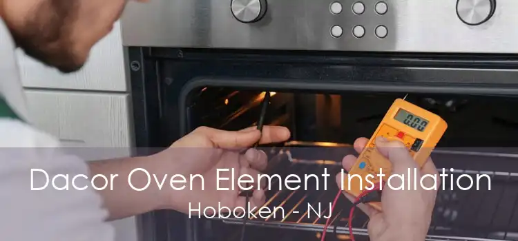 Dacor Oven Element Installation Hoboken - NJ