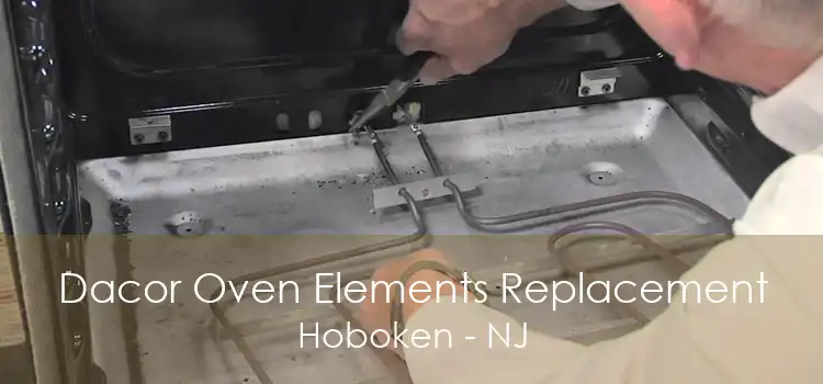 Dacor Oven Elements Replacement Hoboken - NJ