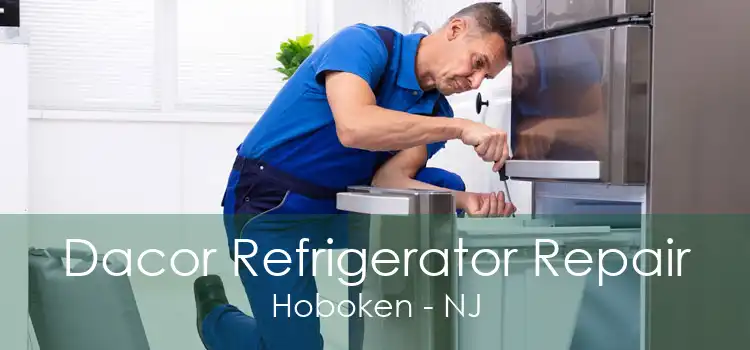 Dacor Refrigerator Repair Hoboken - NJ