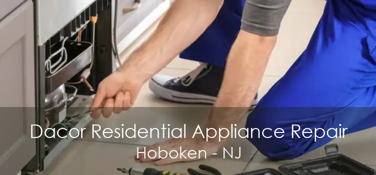 Dacor Residential Appliance Repair Hoboken - NJ