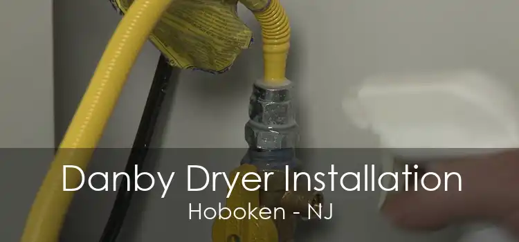 Danby Dryer Installation Hoboken - NJ